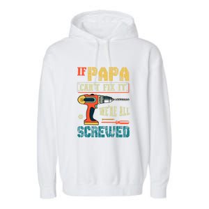 If Papa Can’t Fix It We’re All Screwed Funny Grandpa Gift Garment-Dyed Fleece Hoodie