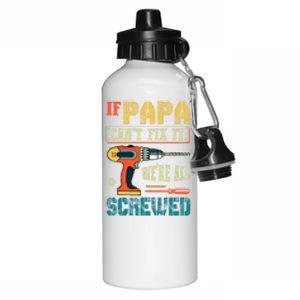 If Papa Can’t Fix It We’re All Screwed Funny Grandpa Gift Aluminum Water Bottle