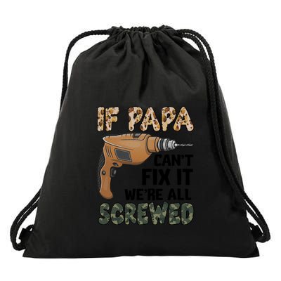 If Papa Can't Fix It We're All Screwed Father's Day Drawstring Bag