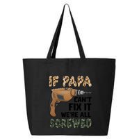 If Papa Can't Fix It We're All Screwed Father's Day 25L Jumbo Tote