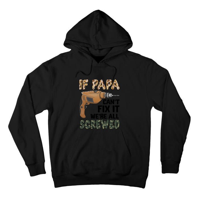 If Papa Can't Fix It We're All Screwed Father's Day Tall Hoodie