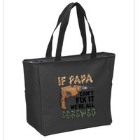 If Papa Can't Fix It We're All Screwed Father's Day Zip Tote Bag