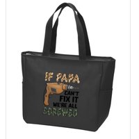 If Papa Can't Fix It We're All Screwed Father's Day Zip Tote Bag