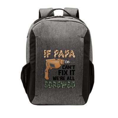 If Papa Can't Fix It We're All Screwed Father's Day Vector Backpack