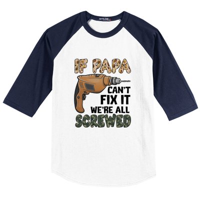 If Papa Can't Fix It We're All Screwed Father's Day Baseball Sleeve Shirt