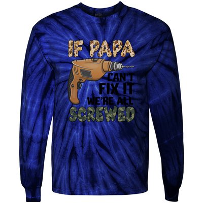 If Papa Can't Fix It We're All Screwed Father's Day Tie-Dye Long Sleeve Shirt