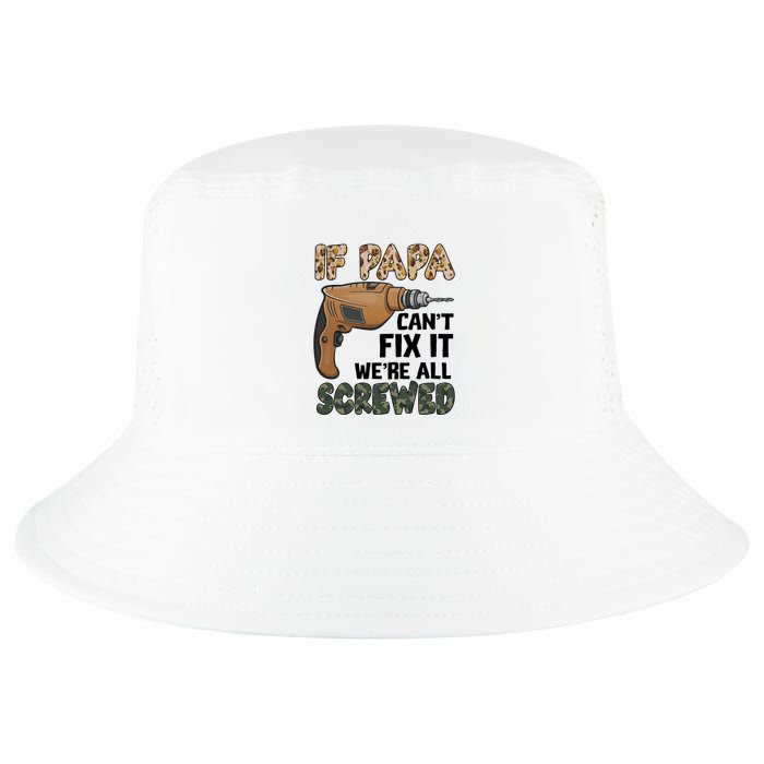 If Papa Can't Fix It We're All Screwed Father's Day Cool Comfort Performance Bucket Hat