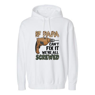 If Papa Can't Fix It We're All Screwed Father's Day Garment-Dyed Fleece Hoodie