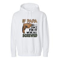 If Papa Can't Fix It We're All Screwed Father's Day Garment-Dyed Fleece Hoodie