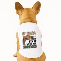 If Papa Can't Fix It We're All Screwed Father's Day Doggie Tank