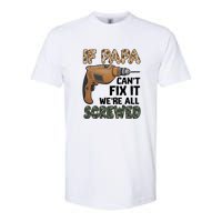 If Papa Can't Fix It We're All Screwed Father's Day Softstyle CVC T-Shirt