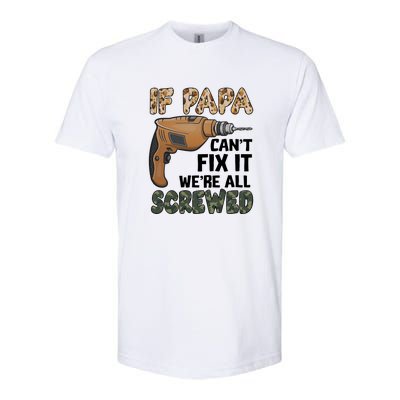 If Papa Can't Fix It We're All Screwed Father's Day Softstyle CVC T-Shirt