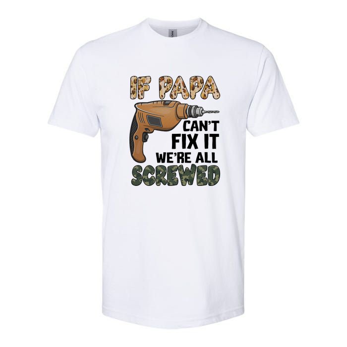 If Papa Can't Fix It We're All Screwed Father's Day Softstyle CVC T-Shirt