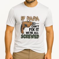 If Papa Can't Fix It We're All Screwed Father's Day Performance Shirt