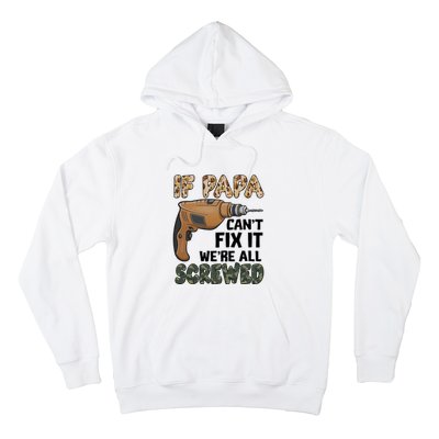 If Papa Can't Fix It We're All Screwed Father's Day Hoodie