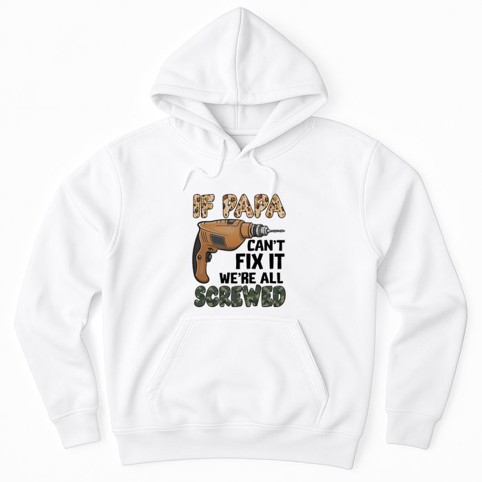 If Papa Can't Fix It We're All Screwed Father's Day Hoodie