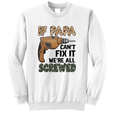 If Papa Can't Fix It We're All Screwed Father's Day Sweatshirt