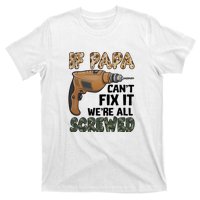 If Papa Can't Fix It We're All Screwed Father's Day T-Shirt