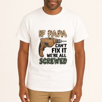 If Papa Can't Fix It We're All Screwed Father's Day Tall T-Shirt