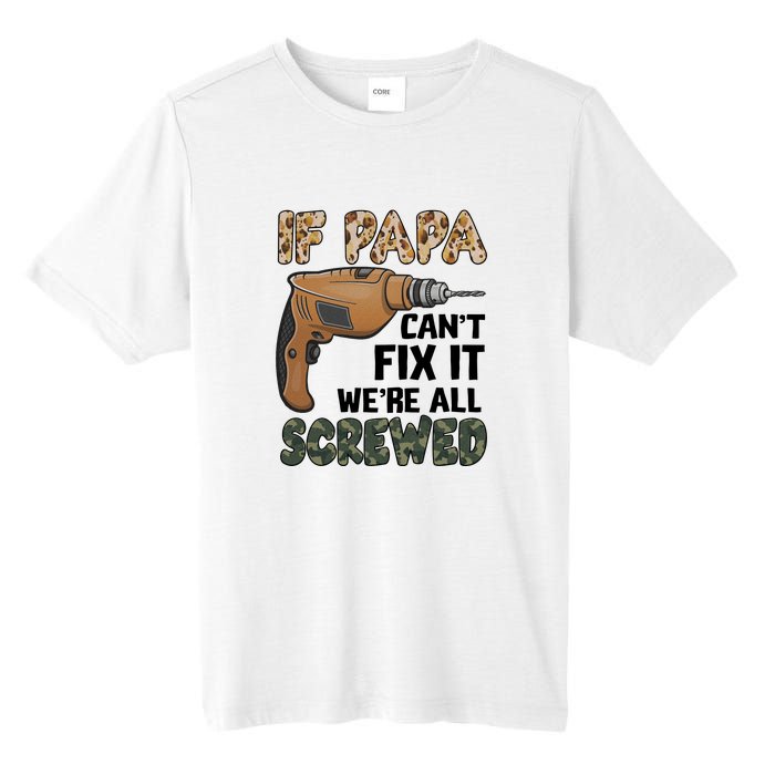 If Papa Can't Fix It We're All Screwed Father's Day Tall Fusion ChromaSoft Performance T-Shirt