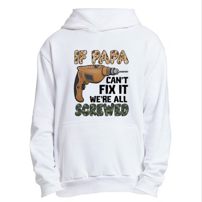 If Papa Can't Fix It We're All Screwed Father's Day Urban Pullover Hoodie