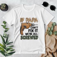 If Papa Can't Fix It We're All Screwed Father's Day Premium T-Shirt