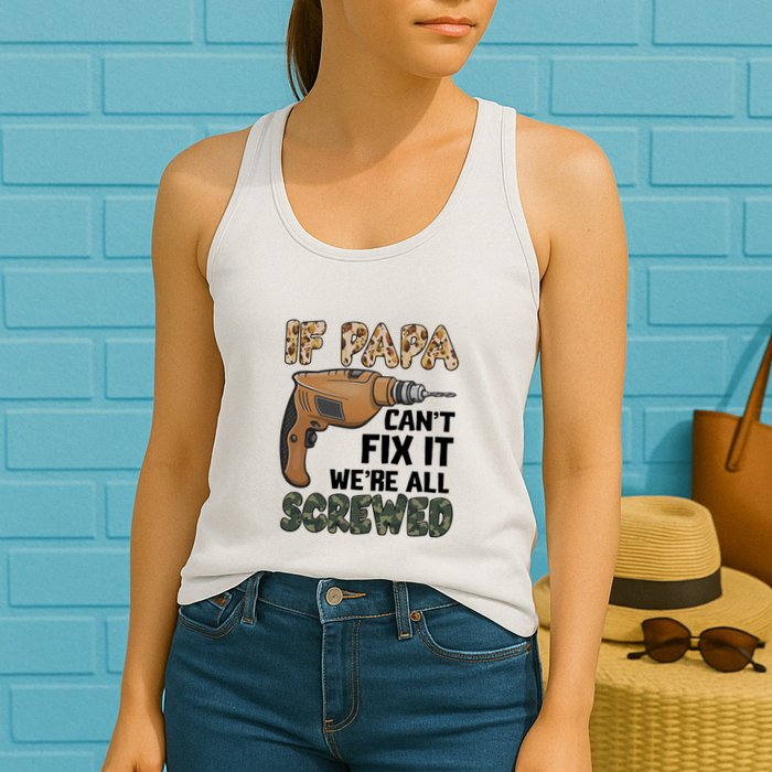 If Papa Can't Fix It We're All Screwed Father's Day Womens Tank Top