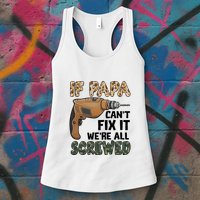 If Papa Can't Fix It We're All Screwed Father's Day Womens Tank Top