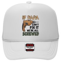 If Papa Can't Fix It We're All Screwed Father's Day Trucker Hat