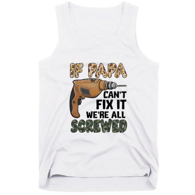 If Papa Can't Fix It We're All Screwed Father's Day Tank Top