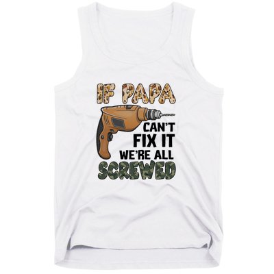 If Papa Can't Fix It We're All Screwed Father's Day Tank Top