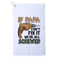 If Papa Can't Fix It We're All Screwed Father's Day Golf Towel