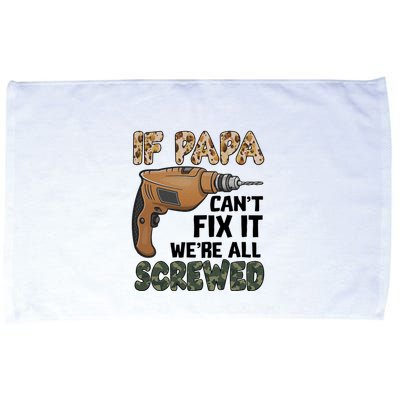 If Papa Can't Fix It We're All Screwed Father's Day Microfiber Hand Towel