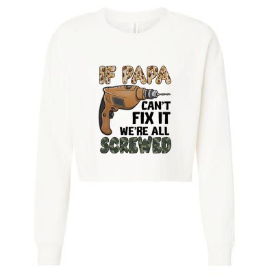 If Papa Can't Fix It We're All Screwed Father's Day Cropped Pullover Crew