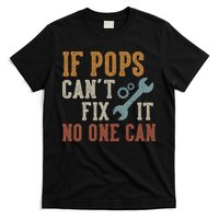 If Pops Can't Fix It No One Can Funny Pops Father's Day T-Shirt