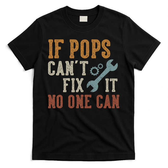 If Pops Can't Fix It No One Can Funny Pops Father's Day T-Shirt