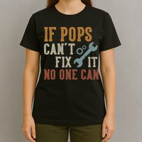 If Pops Can't Fix It No One Can Funny Pops Father's Day T-Shirt
