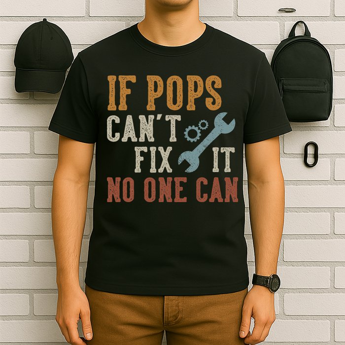 If Pops Can't Fix It No One Can Funny Pops Father's Day T-Shirt