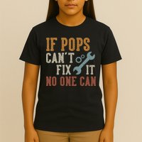 If Pops Can't Fix It No One Can Funny Pops Father's Day T-Shirt
