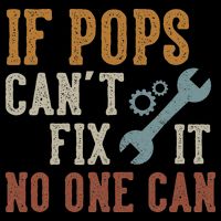 If Pops Can't Fix It No One Can Funny Pops Father's Day T-Shirt