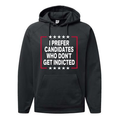 I Prefer Candidates Who Don't Get Indicted Performance Fleece Hoodie