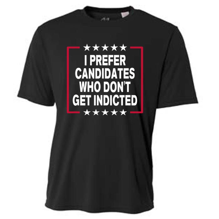 I Prefer Candidates Who Don't Get Indicted Cooling Performance Crew T-Shirt