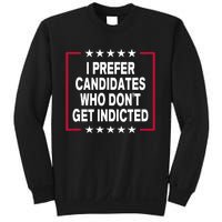 I Prefer Candidates Who Don't Get Indicted Sweatshirt