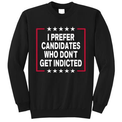 I Prefer Candidates Who Don't Get Indicted Sweatshirt