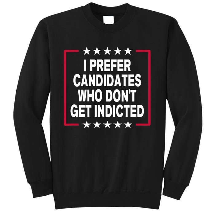 I Prefer Candidates Who Don't Get Indicted Sweatshirt