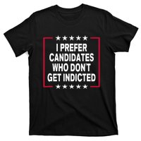 I Prefer Candidates Who Don't Get Indicted T-Shirt