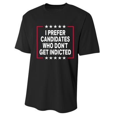 I Prefer Candidates Who Don't Get Indicted Performance Sprint T-Shirt