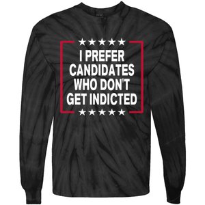 I Prefer Candidates Who Don't Get Indicted Tie-Dye Long Sleeve Shirt