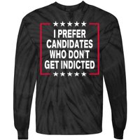 I Prefer Candidates Who Don't Get Indicted Tie-Dye Long Sleeve Shirt