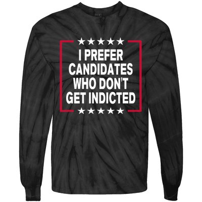 I Prefer Candidates Who Don't Get Indicted Tie-Dye Long Sleeve Shirt